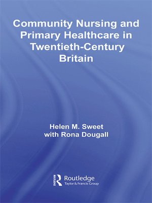 cover image of Community Nursing and Primary Healthcare in Twentieth-Century Britain